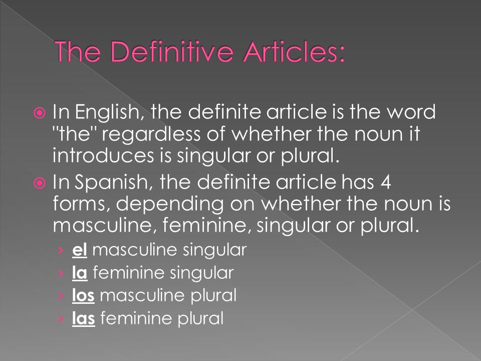 In English, the definite article is the word the regardless of whether the noun it introduces is singular or plural.