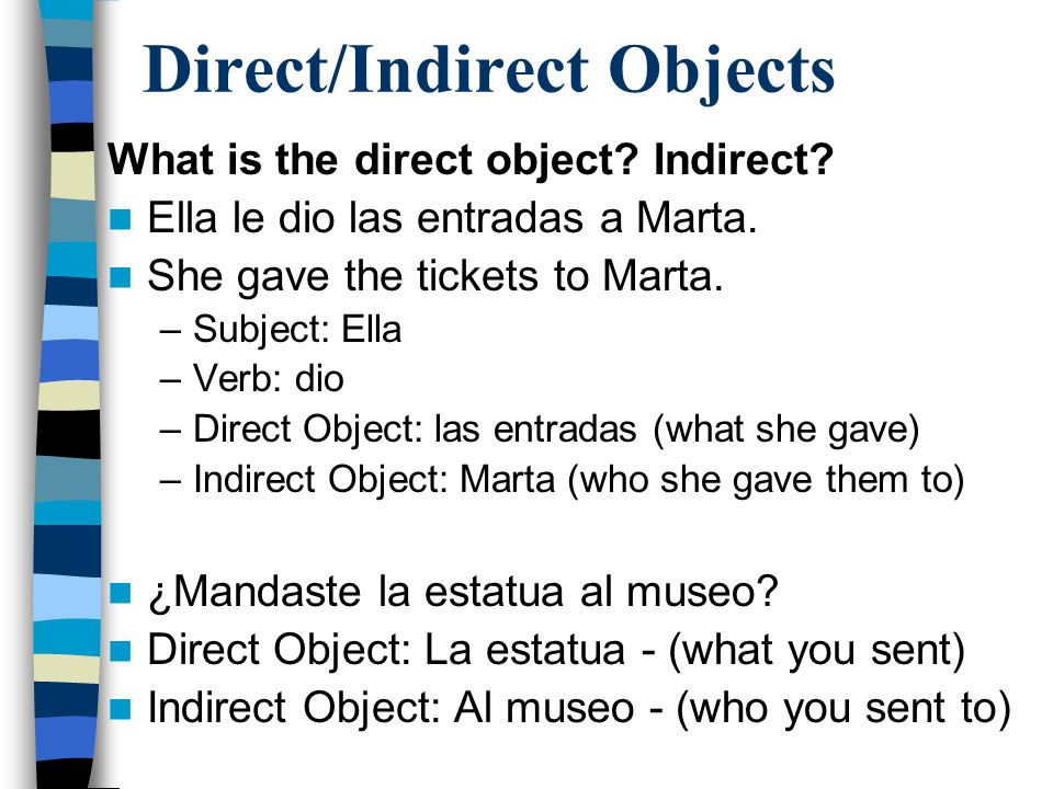 Direct/Indirect Objects What is the direct object.