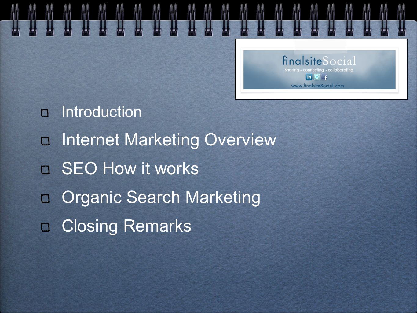 Introduction Internet Marketing Overview SEO How it works Organic Search Marketing Closing Remarks