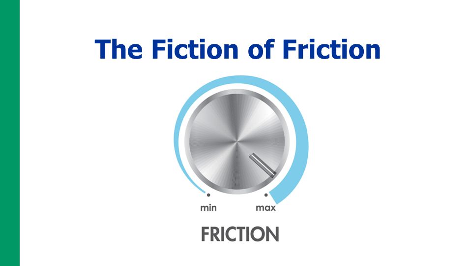 The Fiction of Friction