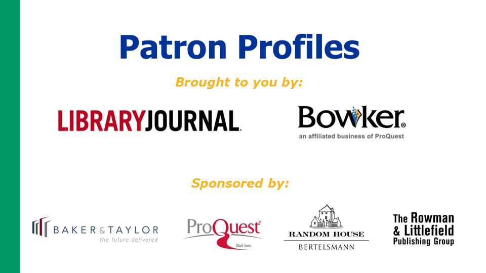 Sponsored by: Patron Profiles Brought to you by: