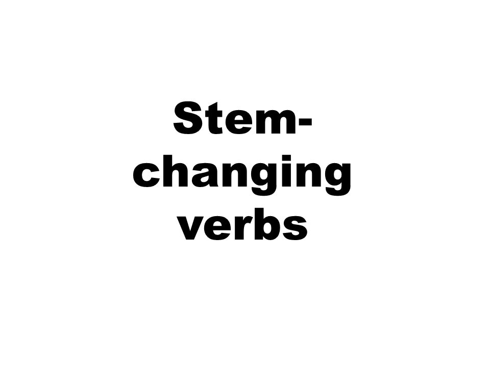 Stem- changing verbs