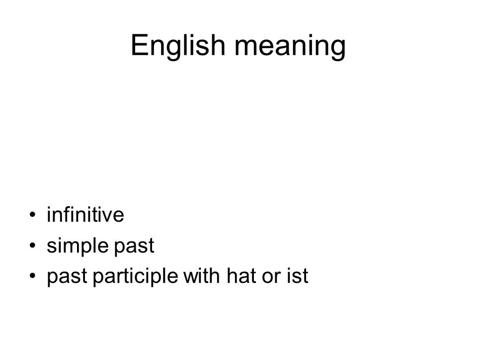 English meaning infinitive simple past past participle with hat or ist