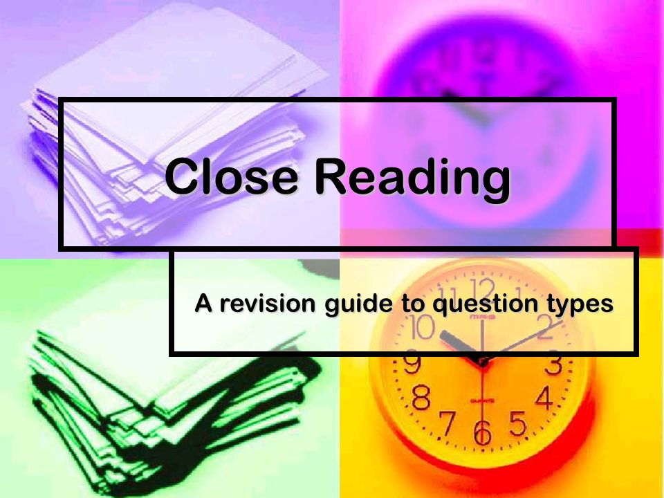 Close Reading A revision guide to question types