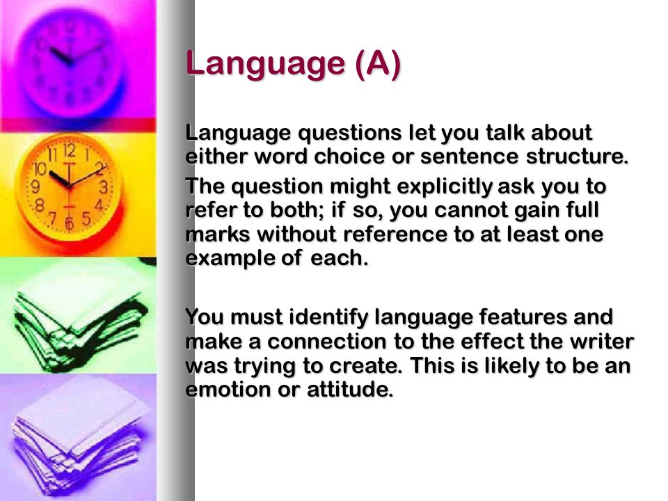 Language (A) Language questions let you talk about either word choice or sentence structure.