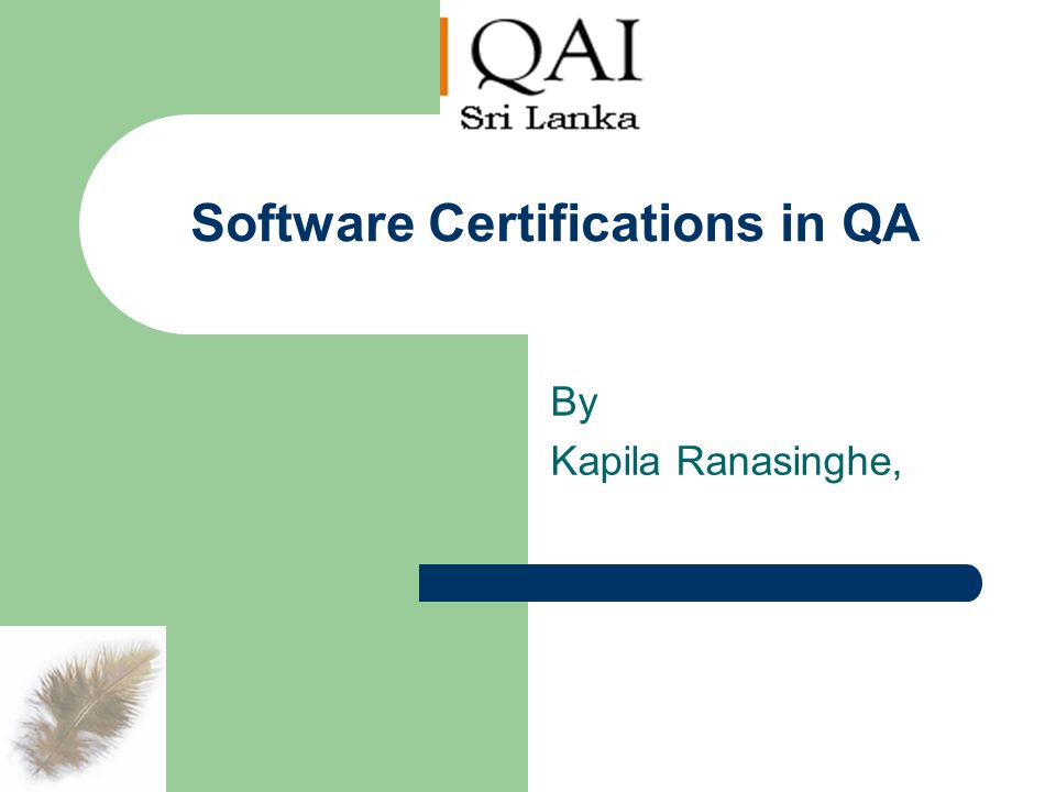 Software Certifications in QA By Kapila Ranasinghe,