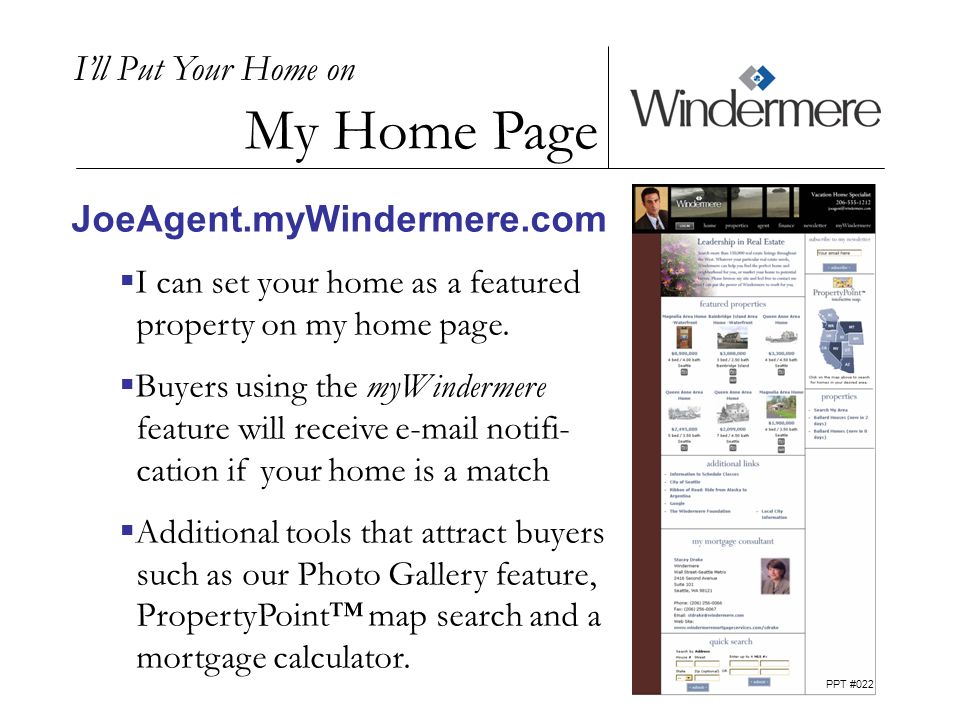 Ill Put Your Home on My Home Page JoeAgent.myWindermere.com I can set your home as a featured property on my home page.