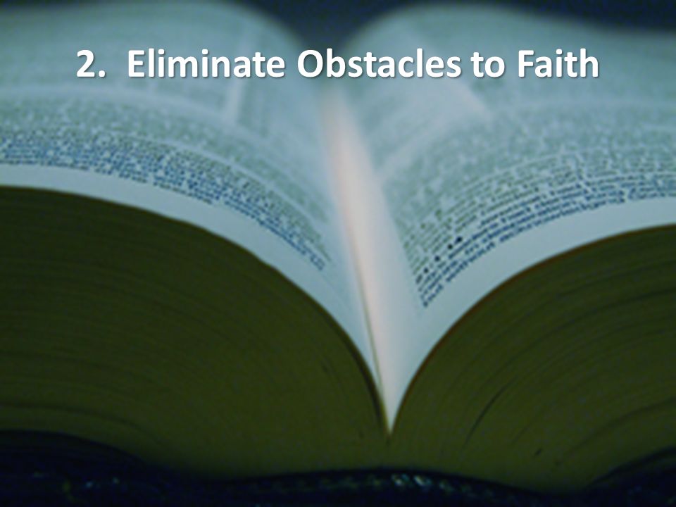 2. Eliminate Obstacles to Faith