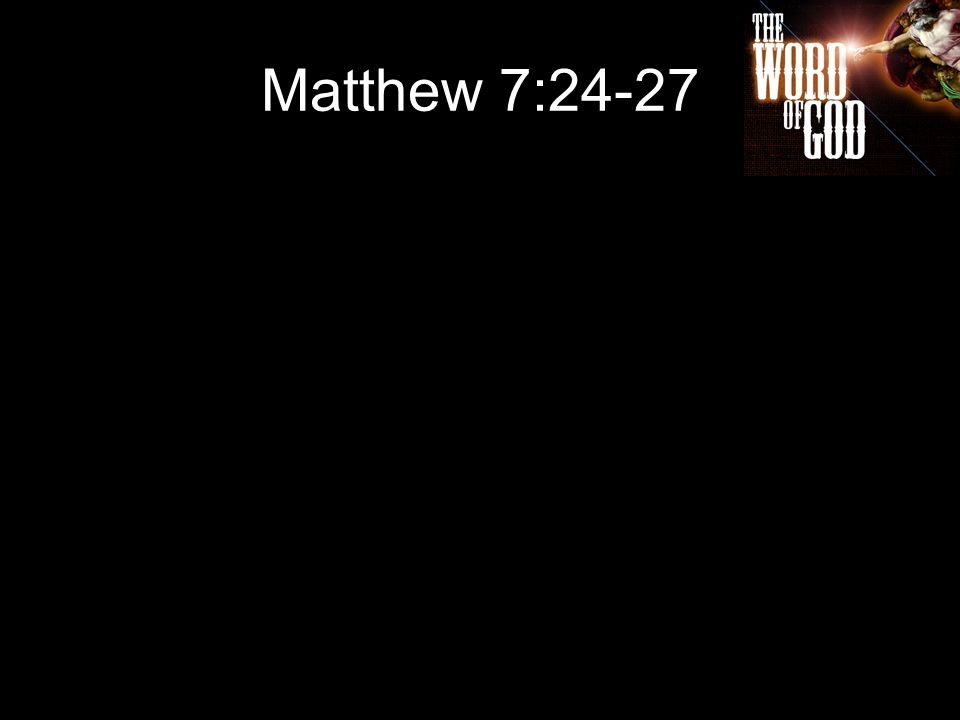 Matthew 7:24-27