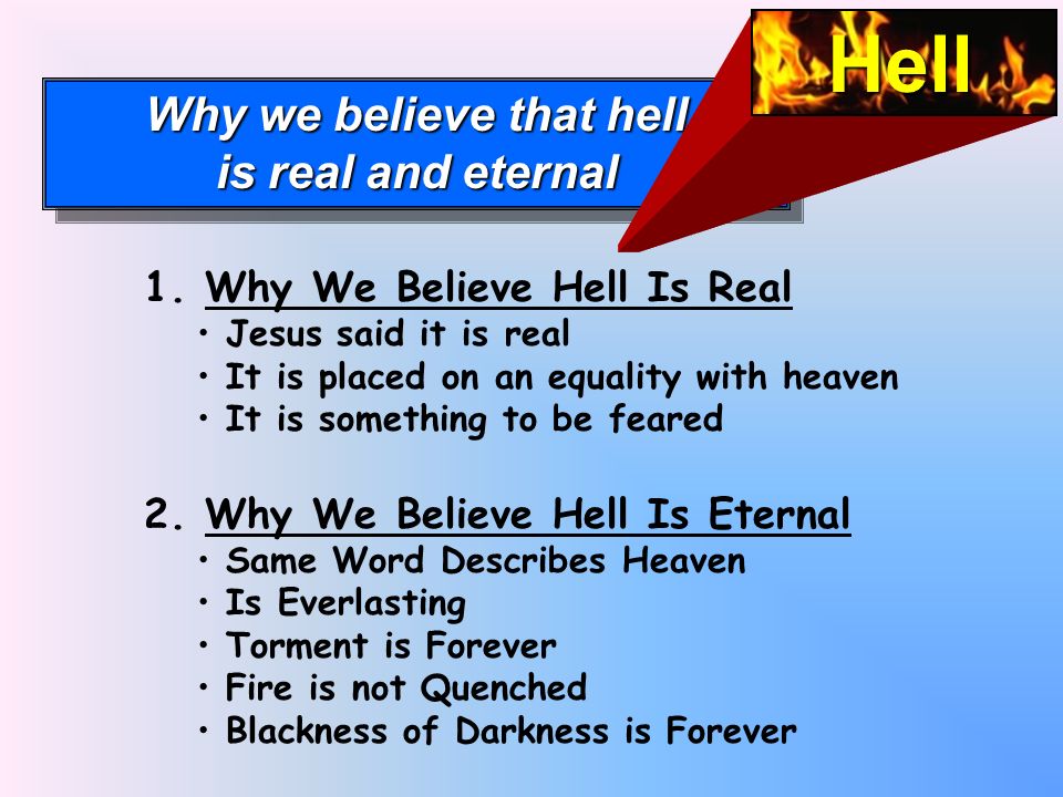 Why we believe that hell is real and eternal Why we believe that hell is real and eternal 1.