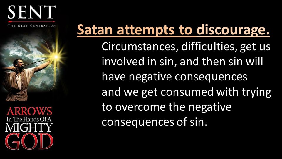 Satan attempts to discourage.