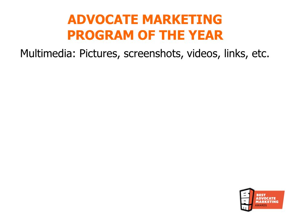 Multimedia: Pictures, screenshots, videos, links, etc. ADVOCATE MARKETING PROGRAM OF THE YEAR