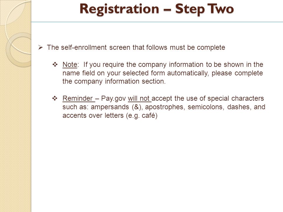 Registration – Step Two The self-enrollment screen that follows must be complete Note: If you require the company information to be shown in the name field on your selected form automatically, please complete the company information section.