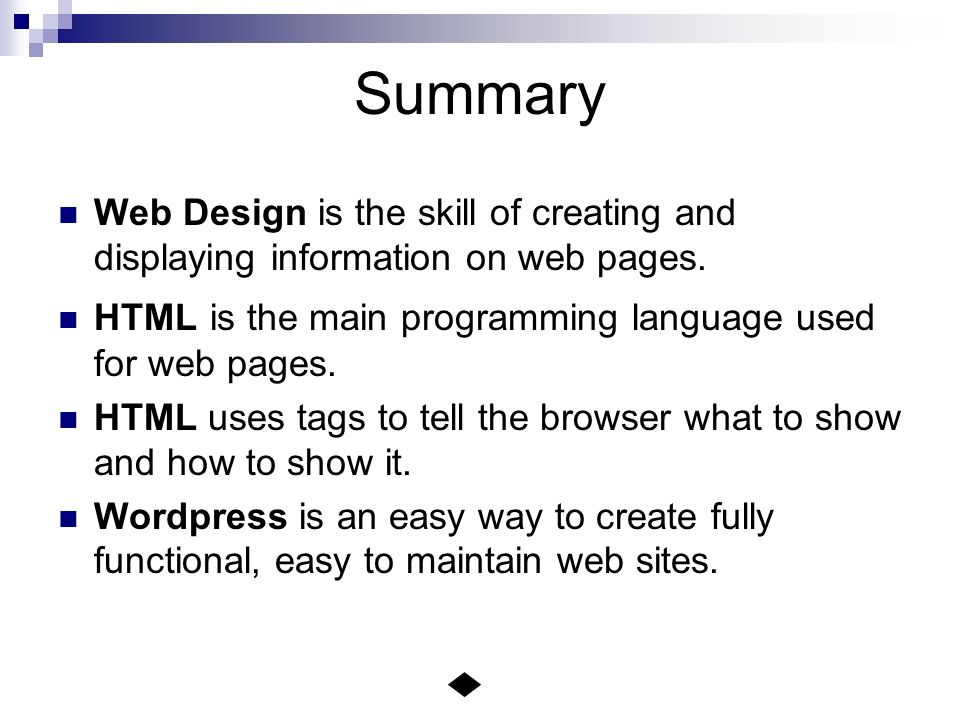 Summary Web Design is the skill of creating and displaying information on web pages.