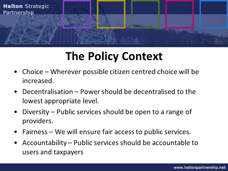 The Policy Context Choice – Wherever possible citizen centred choice will be increased.