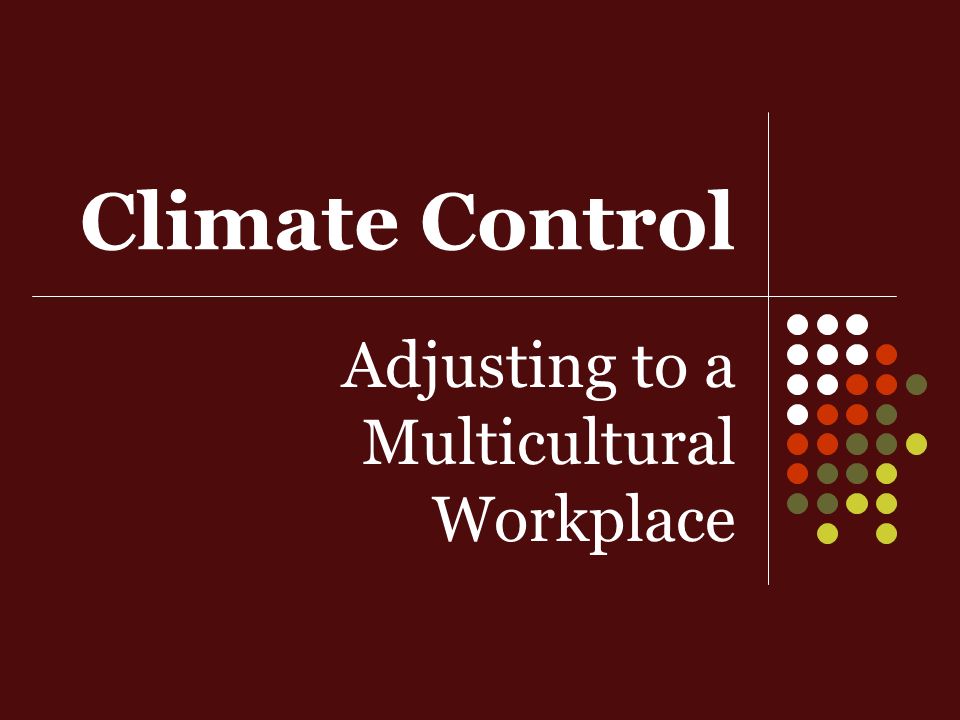 Climate Control Adjusting to a Multicultural Workplace