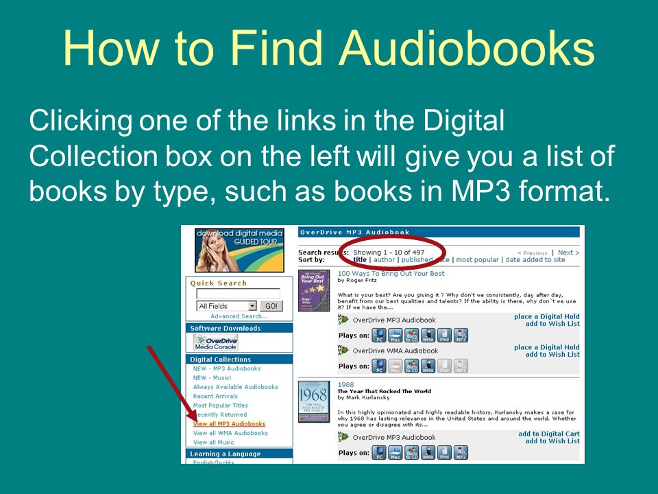 How to Find Audiobooks Clicking one of the links in the Digital Collection box on the left will give you a list of books by type, such as books in MP3 format.