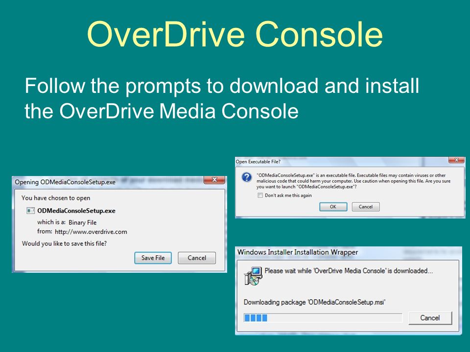 OverDrive Console Follow the prompts to download and install the OverDrive Media Console