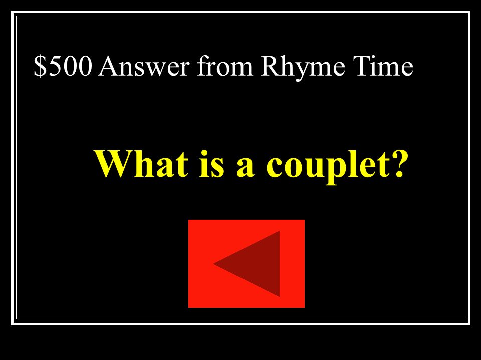 $500 Question from Rhyme Time Two consecutive lines of poetry that rhyme.