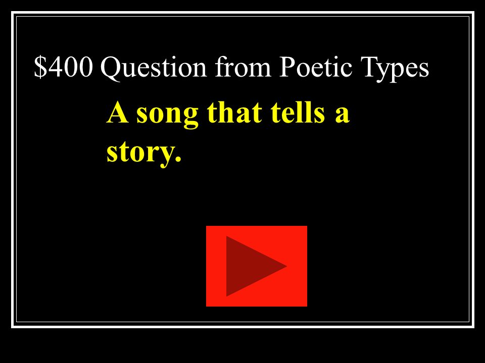 $300 Answer from Poetic Types What is a limerick