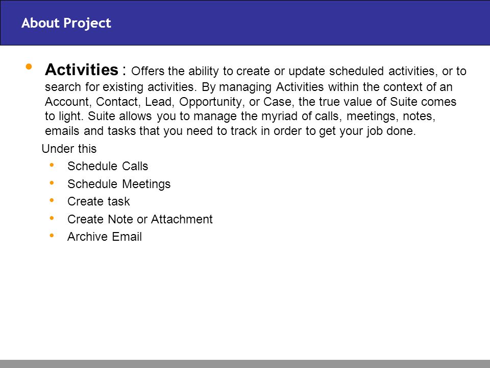 About Project Activities : Offers the ability to create or update scheduled activities, or to search for existing activities.