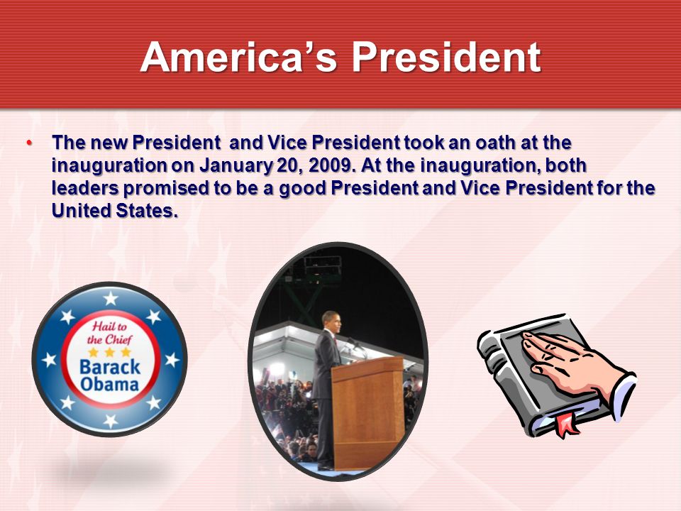 The new President and Vice President took an oath at the inauguration on January 20, 2009.