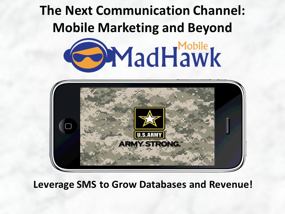 The Next Communication Channel: Mobile Marketing and Beyond Leverage SMS to Grow Databases and Revenue!
