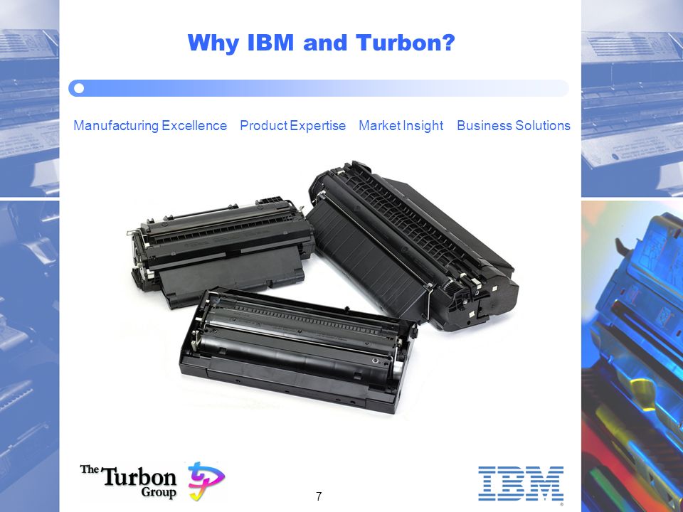 7 Manufacturing Excellence Product Expertise Market Insight Business Solutions Why IBM and Turbon