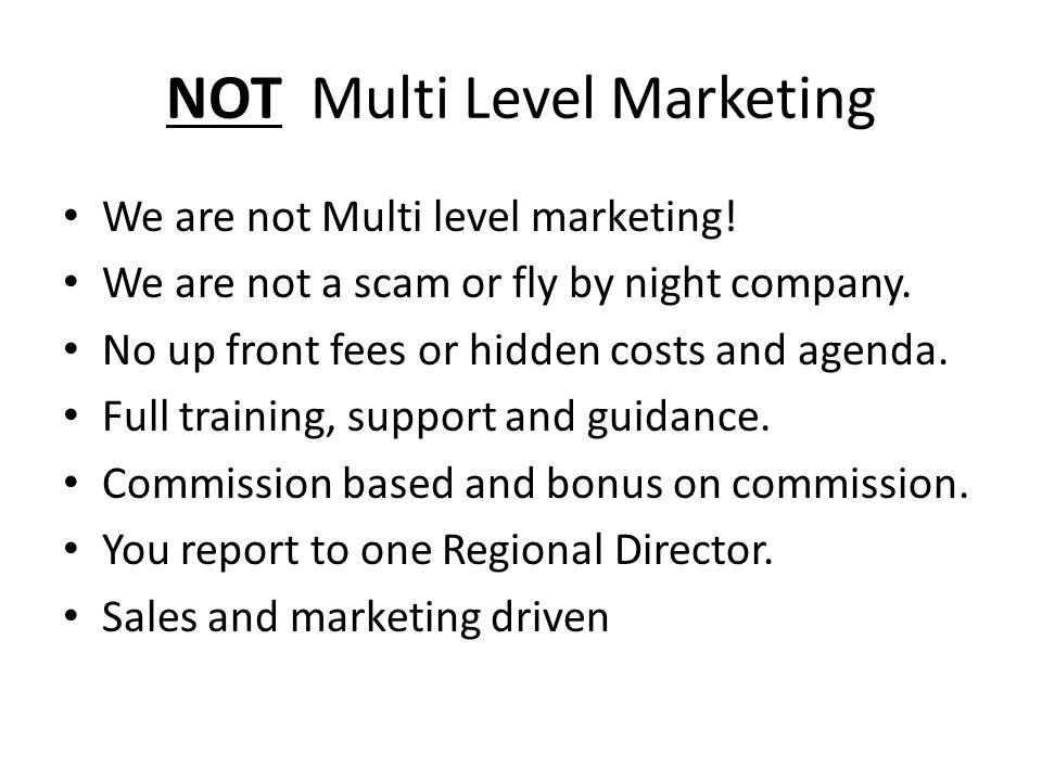 NOT Multi Level Marketing We are not Multi level marketing.