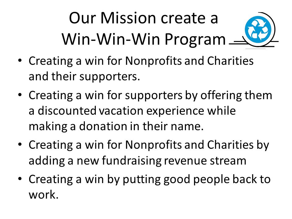 Our Mission create a Win-Win-Win Program Creating a win for Nonprofits and Charities and their supporters.