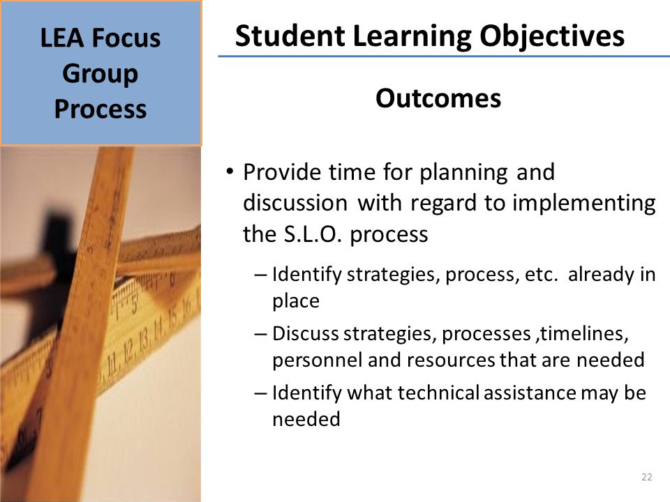 Outcomes Provide time for planning and discussion with regard to implementing the S.L.O.