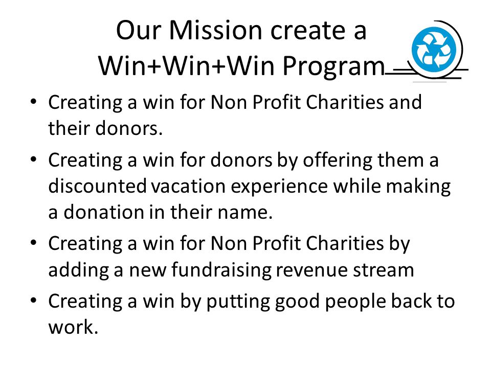 Our Mission create a Win+Win+Win Program Creating a win for Non Profit Charities and their donors.
