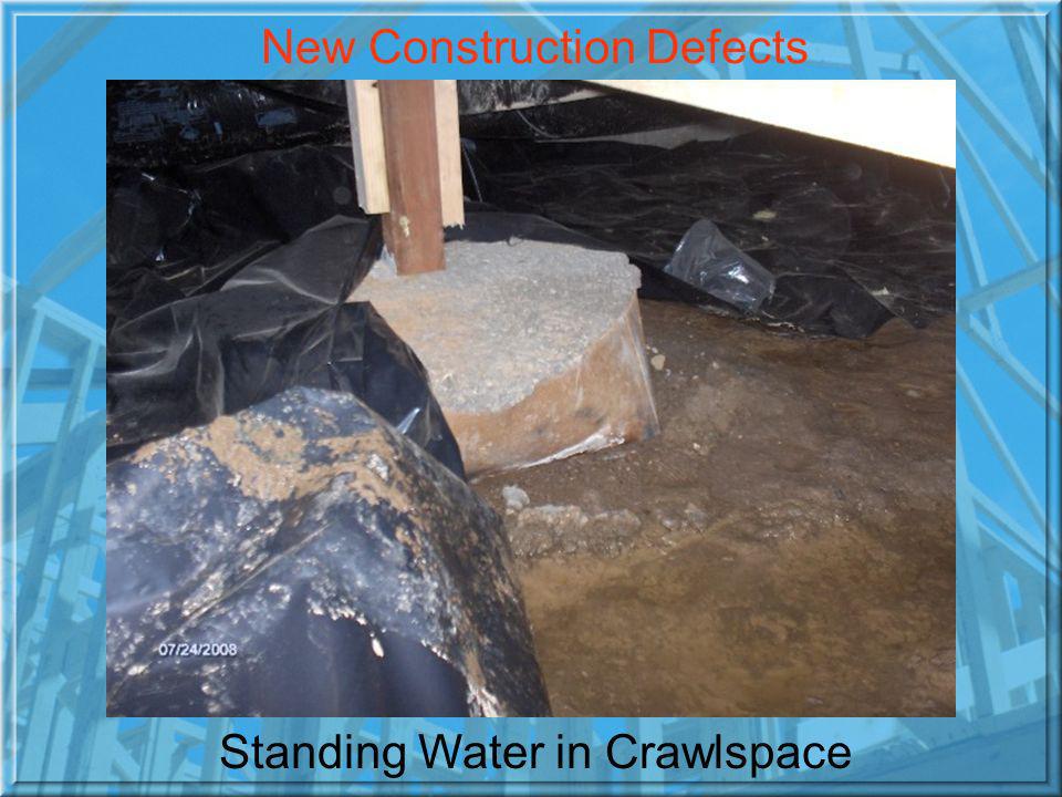 Standing Water in Crawlspace New Construction Defects