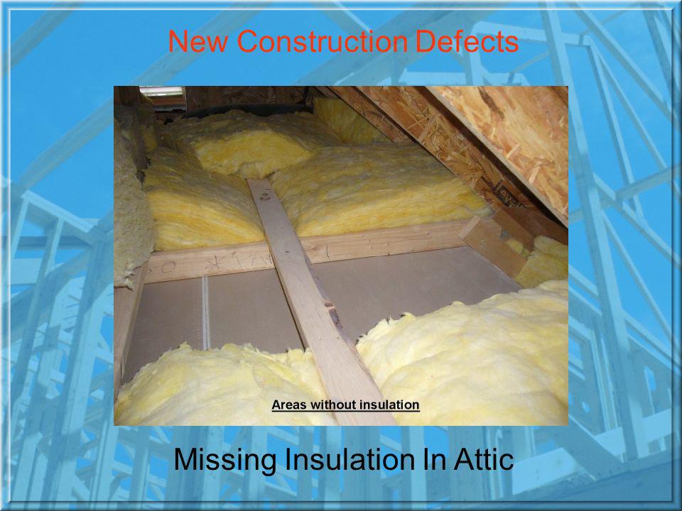 New Construction Defects Missing Insulation In Attic