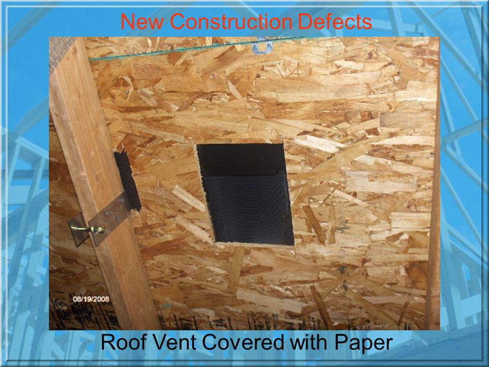 Roof Vent Covered with Paper New Construction Defects