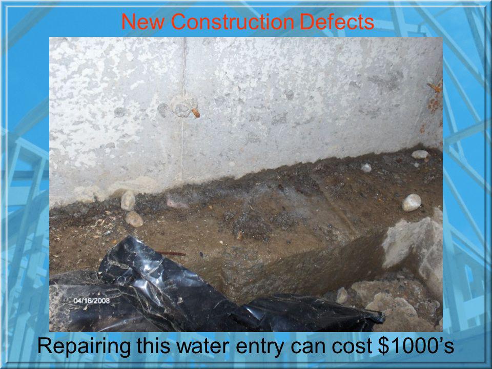 Repairing this water entry can cost $1000s New Construction Defects