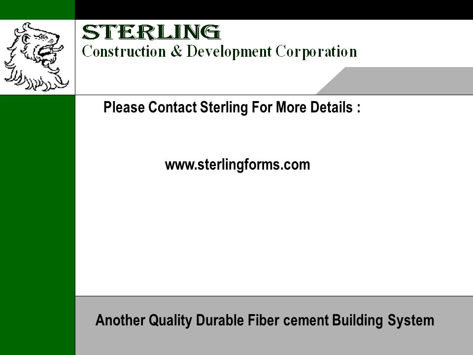 Please Contact Sterling For More Details :   Another Quality Durable Fiber cement Building System