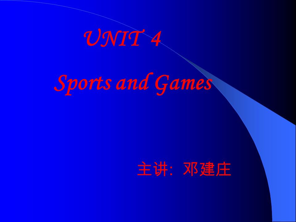 UNIT 4 Sports and Games :