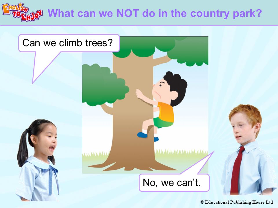 © Educational Publishing House Ltd What can we NOT do in the country park.