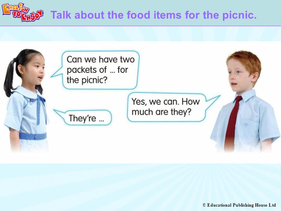 © Educational Publishing House Ltd Talk about the food items for the picnic.