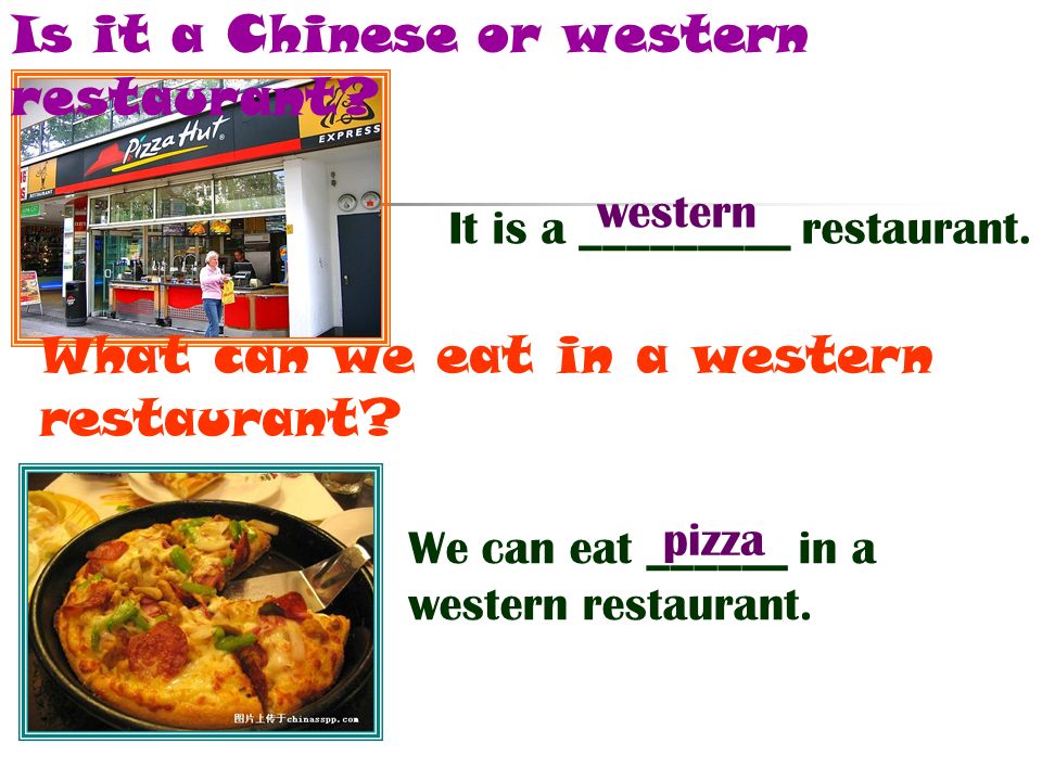 Is it a Chinese or western restaurant. What can we eat in a western restaurant.