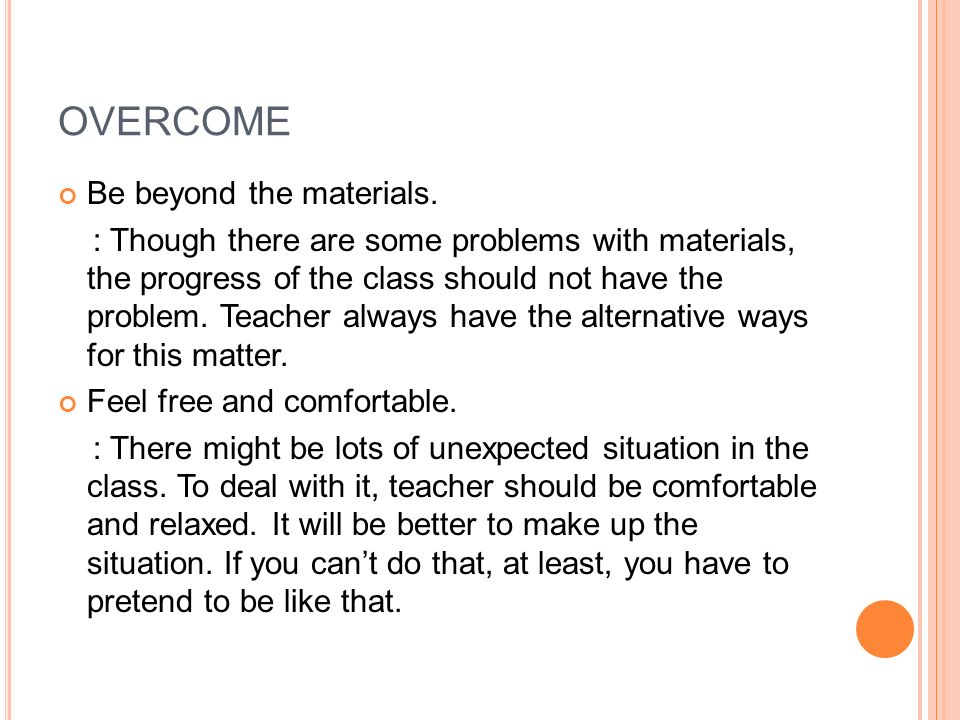 OVERCOME Be beyond the materials.
