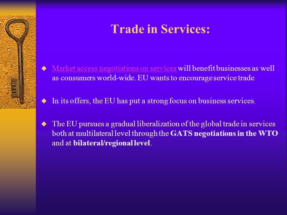 Trade in Services: Market access negotiations on services will benefit businesses as well as consumers world-wide.