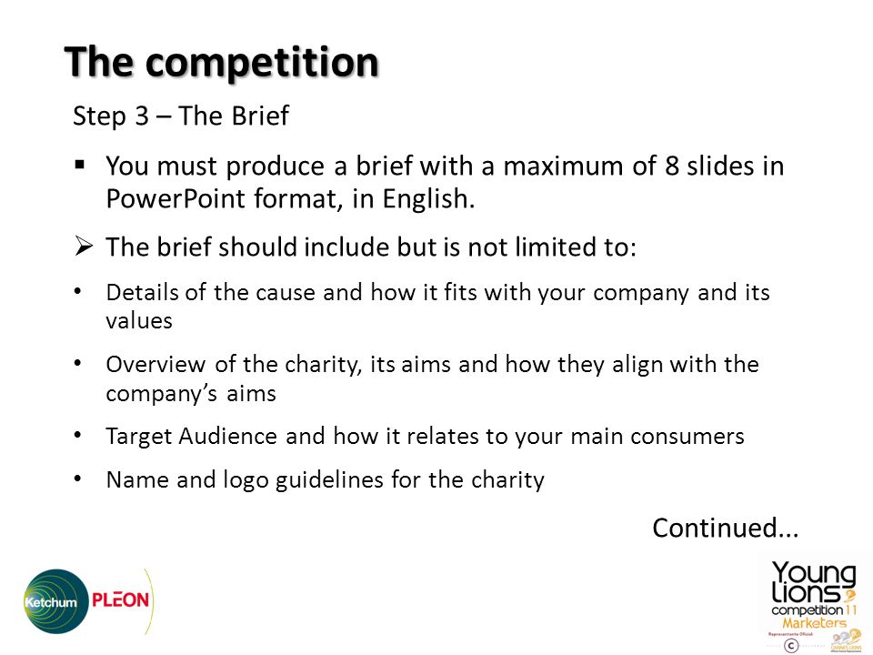 Step 3 – The Brief You must produce a brief with a maximum of 8 slides in PowerPoint format, in English.