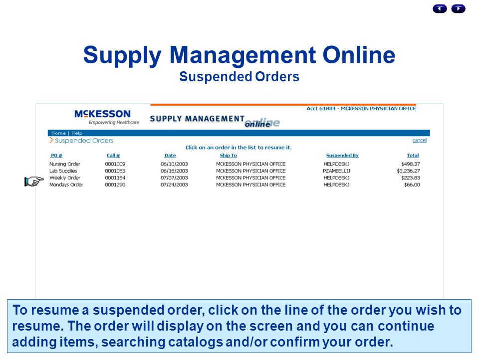 Supply Management Online Suspended Orders To resume a suspended order, click on the line of the order you wish to resume.