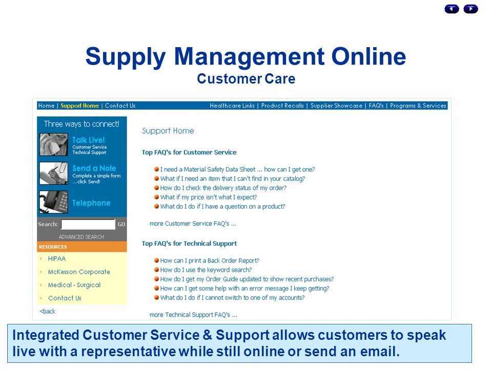 Supply Management Online Customer Care Integrated Customer Service & Support allows customers to speak live with a representative while still online or send an  .