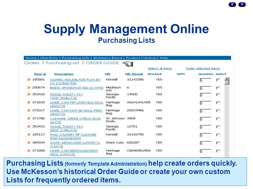 Supply Management Online Purchasing Lists Purchasing Lists (formerly Template Administration) help create orders quickly.