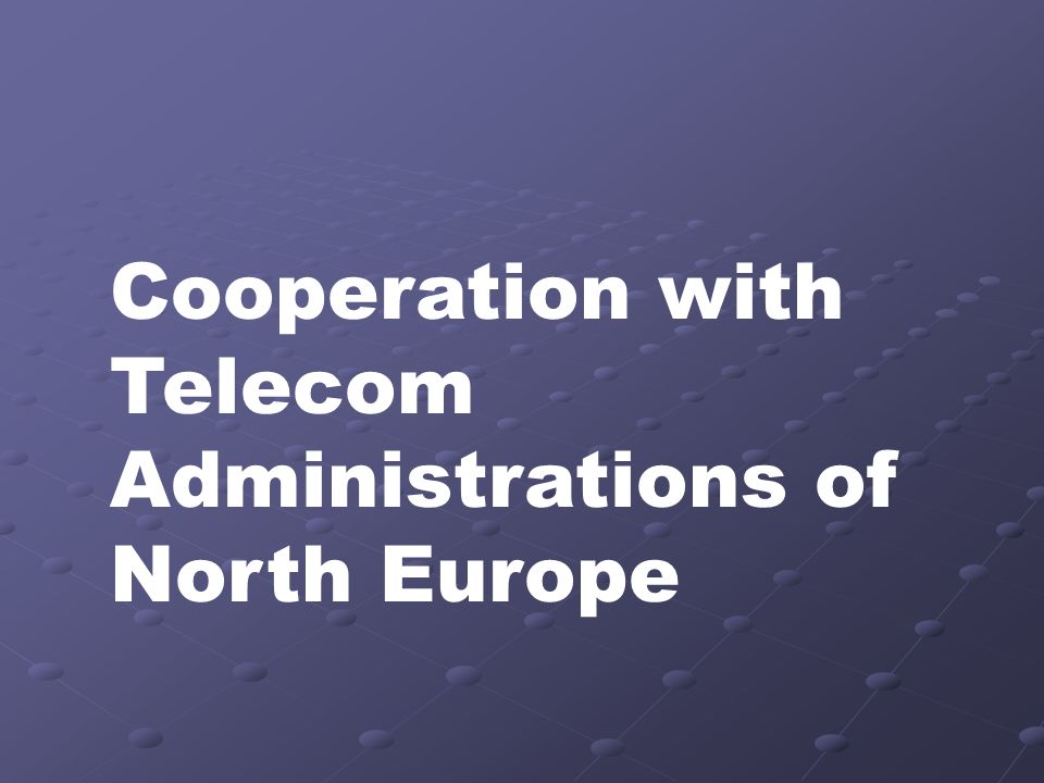 Cooperation with Telecom Administrations of North Europe