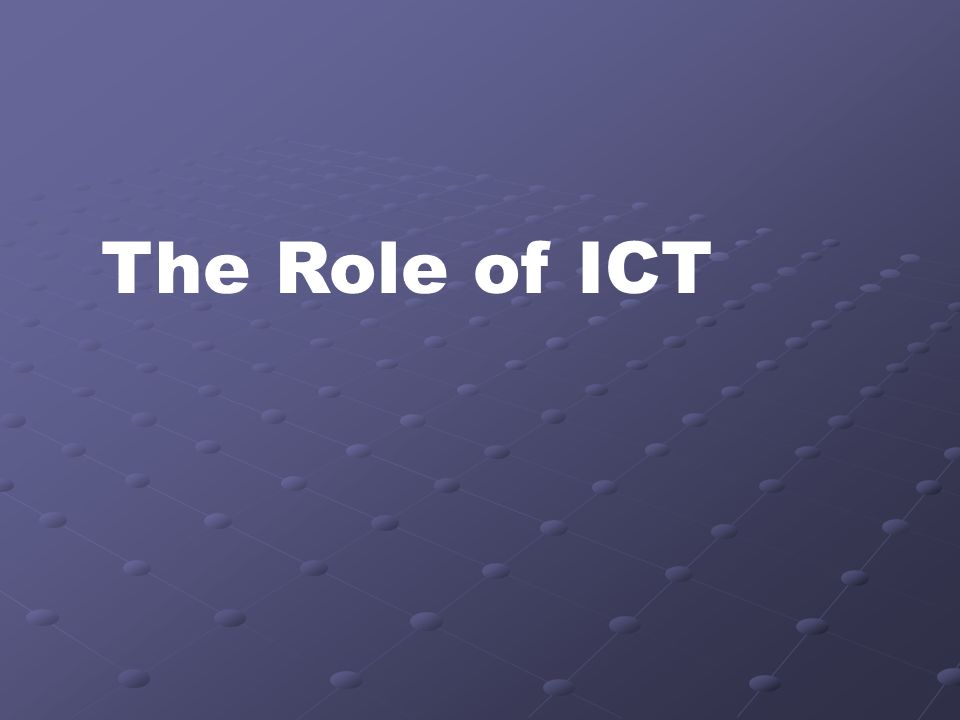 The Role of ICT