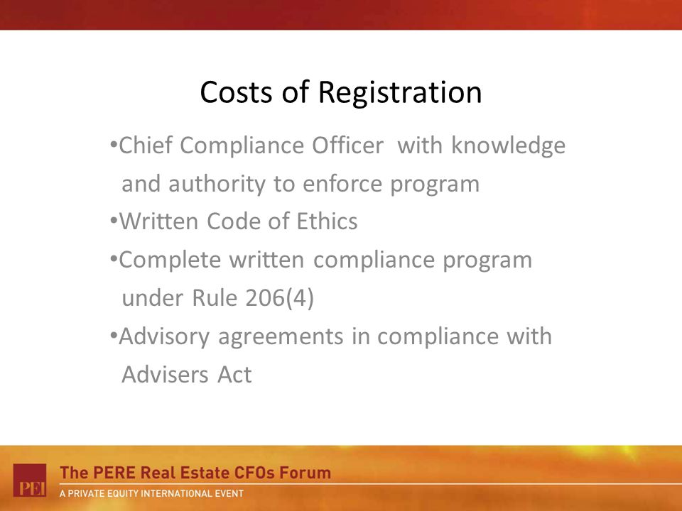 Costs of Registration Chief Compliance Officer with knowledge and authority to enforce program Written Code of Ethics Complete written compliance program under Rule 206(4) Advisory agreements in compliance with Advisers Act